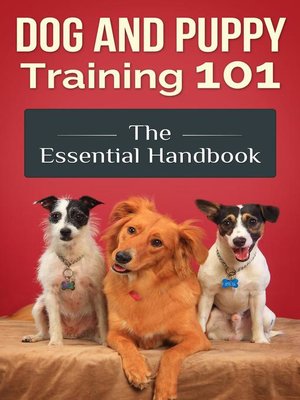 cover image of Dog and Puppy Training 101--The Essential Handbook